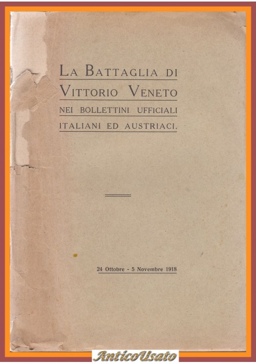 LA BATTAGLIA DI VITTORIO VENETO NE BOLLETTINI UFFICIALI ITALIANI AUSTRIACI Libro